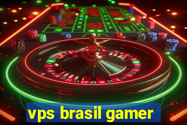 vps brasil gamer